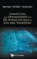 Book Cover for Computing And Optimization For Dc Power Systems Of Electric Transport by Dmytro (Dnipropetrovsk National Univ, Ukraine) Bosyi, Oleh (Dnipropetrovsk National Univ, Ukraine) Sablin, Yevhen (Dn Kosariev