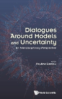 Book Cover for Dialogues Around Models And Uncertainty: An Interdisciplinary Perspective by Pauline (The London Sch Of Economics & Political Science, Uk) Barrieu