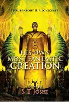 Book Cover for His Own Most Fantastic Creation by S T Joshi