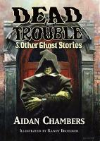 Book Cover for Dead Trouble & Other Ghost Stories by Aidan Chambers