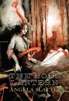 Book Cover for The Bone Lantern by Angela Slatter