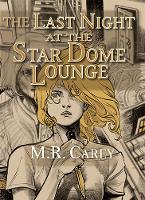 Book Cover for The Last Night at the Star Dome Lounge by M.R. Carey