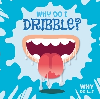 Book Cover for Why Do I Dribble? by Harriet Brundle