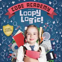 Book Cover for Code Academy and the Loopy Logic! by Kirsty Holmes