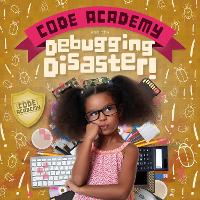 Book Cover for Code Academy and the Debugging Disaster! by Kirsty Holmes