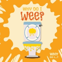 Book Cover for Why Do I Wee? by Emilie Dufresne