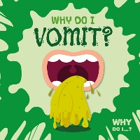 Book Cover for Why Do I Vomit? by Emilie Dufresne