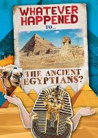 Book Cover for What Ever Happened To...the Ancient Egyptians? by Kirsty Holmes