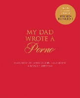 Book Cover for My Dad Wrote a Porno by Jamie Morton, James Cooper, Alice Levine, Rocky Flintstone