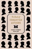 Book Cover for The Book of Forgotten Authors by Christopher Fowler