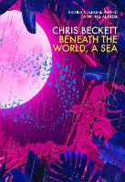 Book Cover for Beneath the World, a Sea by Chris Beckett