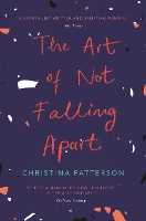 Book Cover for The Art of Not Falling Apart by Christina Patterson