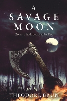 Book Cover for A Savage Moon by Theodore (Author) Brun