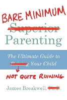 Book Cover for Bare Minimum Parenting by James Breakwell