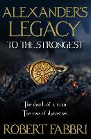 Book Cover for Alexander's Legacy: To The Strongest by Robert Fabbri