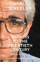 Book Cover for Charles Wheeler - Witness to the Twentieth Century by Shirin Wheeler