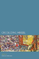 Book Cover for Creolizing Hegel by Michael Monahan