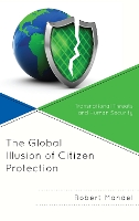 Book Cover for The Global Illusion of Citizen Protection by Robert Mandel