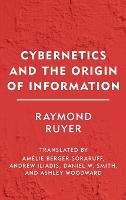 Book Cover for Cybernetics and the Origin of Information by Raymond Ruyer