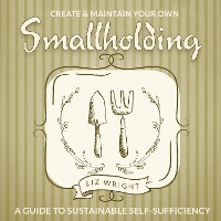 Book Cover for Create and Maintain Your Own Smallholding by Rosemary Champion, Liz Wright