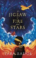 Book Cover for A Jigsaw of Fire and Stars by Yaba Badoe