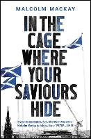 Book Cover for In the Cage Where Your Saviours Hide by Malcolm Mackay