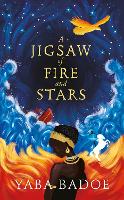 Book Cover for A Jigsaw of Fire and Stars by Yaba Badoe