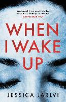 Book Cover for When I Wake Up by Jessica Jarlvi