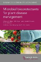 Book Cover for Microbial Bioprotectants for Plant Disease Management by Prof Gabriele Berg, Dr Peter Kusstatscher