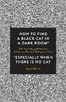 Book Cover for How to Find a Black Cat in a Dark Room by Jacob Burak