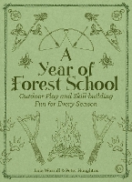 Book Cover for A Year of Forest School Outdoor Play and Skill-building Fun for Every Season by Jane Worroll & Peter Houghton