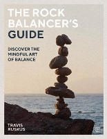 Book Cover for The Rock Balancer's Guide by Travis Ruskus