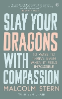 Book Cover for Slay Your Dragons With Compassion by Malcolm Stern, Ben Craib