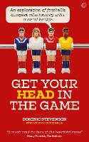 Book Cover for Get Your Head in the Game by Dominic Stevenson