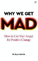 Book Cover for Why We Get Mad by Dr Ryan Martin