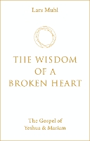 Book Cover for The Wisdom of a Broken Heart by Lars Muhl