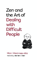 Book Cover for Zen and the Art of Dealing with Difficult People by Mark Westmoquette