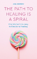 Book Cover for The Path to Healing is a Spiral by Anna McKerrow