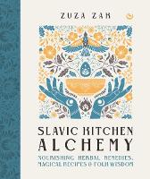 Book Cover for Slavic Kitchen Alchemy by Zuza Zak