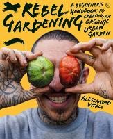 Book Cover for Rebel Gardening by Alessandro Vitale