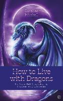 Book Cover for How to Live with Dragons by Caroline Mitchell