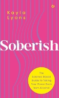 Book Cover for Soberish The Science Based Guide to Taking Your Power Back from Alcohol by Kayla Lyons