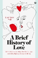 Book Cover for A Brief History of Love by Liat Yakir, PhD