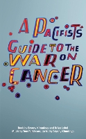 Book Cover for A Pacifist's Guide to the War on Cancer by Bryony (Author) Kimmings, Brian (Author) Lobel, Tom Parkinson