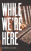 Book Cover for While We're Here by Barney (Author) Norris