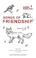 Book Cover for Songs of Friendship: A Storytelling Cycle by James Rowland