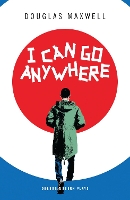 Book Cover for I Can Go Anywhere by Douglas Maxwell