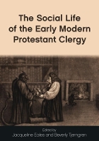 Book Cover for The Social Life of the Early Modern Protestant Clergy by Jackie Eales