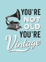 Book Cover for You're Not Old, You're Vintage by Summersdale Publishers