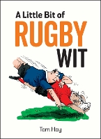 Book Cover for A Little Bit of Rugby Wit by Tom Hay